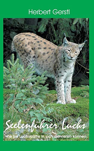 Seelenführer Luchs: Wie Sie Luchskräfte in sich aktivieren können Seelenführer Luchs: Wie Sie Luchskräfte in sich aktivieren können