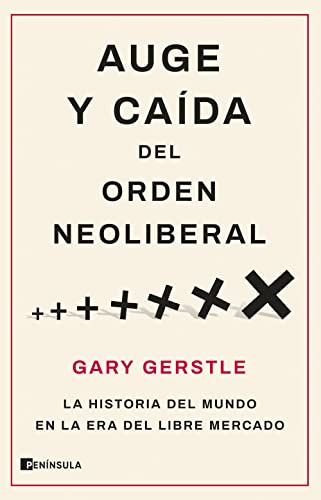 Auge y caída del orden neoliberal: La historia del mundo en la era del libre mercado (PENINSULA) von EDICIONES PENINSULA