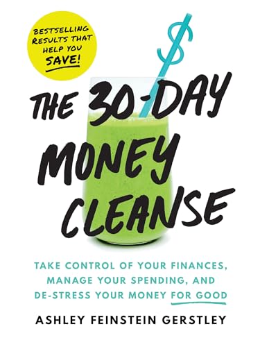The 30-Day Money Cleanse: Take Control of Your Finances, Manage Your Spending, and De-Stress Your Money for Good von Sourcebooks