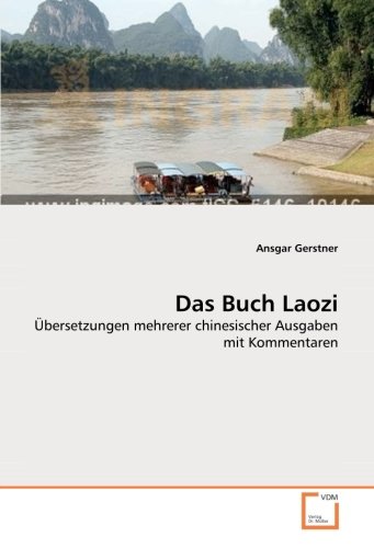 Das Buch Laozi: Übersetzungen mehrerer chinesischer Ausgaben mit Kommentaren von VDM Verlag Dr. Müller