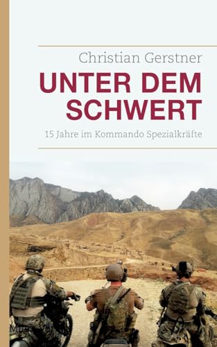 Unter dem Schwert: 15 Jahre im Kommando Spezialkräfte