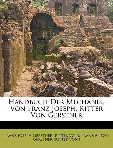 Handbuch Der Mechanik, Von Franz Joseph, Ritter Von Gerstner