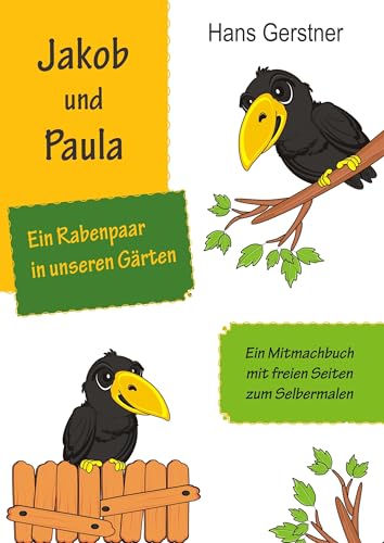 Jakob und Paula, ein Rabenpaar in unseren Gärten von Books on Demand GmbH