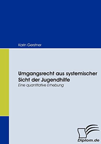 Umgangsrecht aus systemischer Sicht der Jugendhilfe. Eine quantitative Erhebung