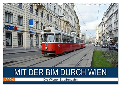 Mit der Bim durch Wien - Die Wiener Straßenbahn (Wandkalender 2024 DIN A3 quer), CALVENDO Monatskalender