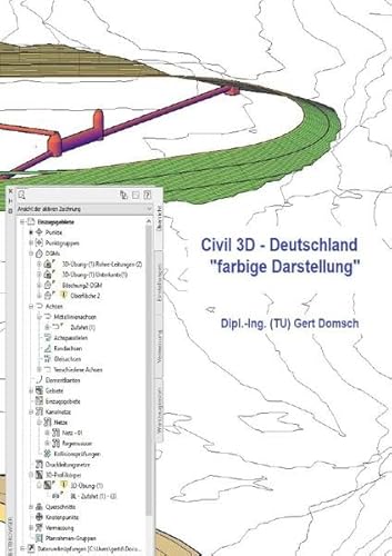 Civil 3D-Deutschland: Autodesk Civil 3D in deutsch für Zeichner, Mitarbeiter, Grundlagen mit farbigen Hinweise zu Bedienung, ein Buch für Anwender