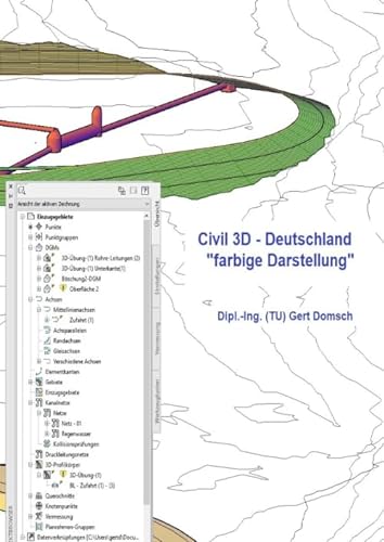 Civil 3D-Deutschland farbige Darstellung: Autodesk Civil 3D in deutsch für Einsteiger, Grundlagen (Cvil 3D Deutschland)