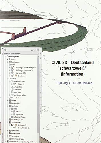 Civil 3D-Deutschland, "schwarz/weiß" (Information): Autodesk Civil 3D in deutsch für Einsteiger, Grundlagen (Cvil 3D Deutschland) von epubli