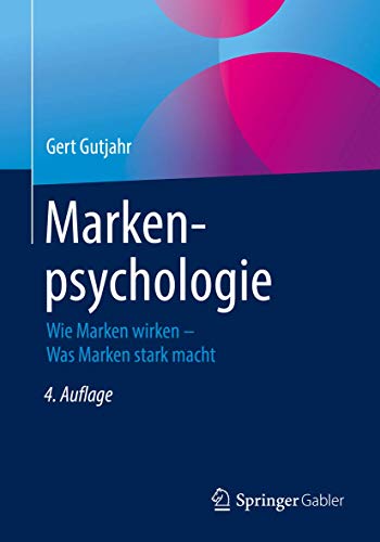 Markenpsychologie: Wie Marken wirken – Was Marken stark macht von Springer