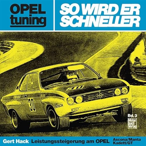 Opel tuning - So wird er schneller: Leistungssteigerung am Opel Ascona/Manta/Kadett/GT von Motorbuch Verlag
