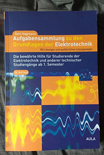 Aufgabensammlung zu den Grundlagen der Elektrotechnik: Mit Lösungen und ausführlichen Lösungswegen