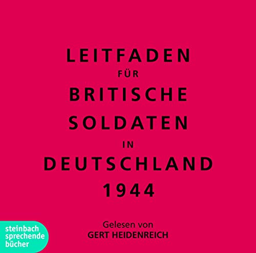 Leitfaden für Britische Soldaten in Deutschland 1944: Ungekürzte Lesung