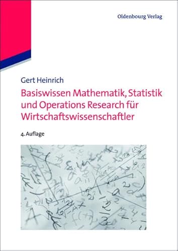 Basiswissen Mathematik, Statistik und Operations Research für Wirtschaftswissenschaftler von Oldenbourg Wissenschaftsverlag