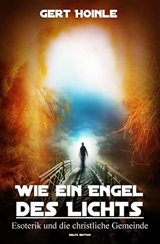 Wie ein Engel des Lichts - Esoterik und die christliche Gemeinde von CREATESPACE