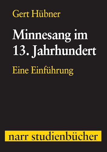 Minnesang im 13. Jahrhundert: Eine Einführung (narr studienbücher) von Narr Dr. Gunter