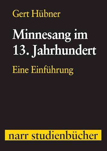 Minnesang im 13. Jahrhundert: Eine Einführung (narr studienbücher)