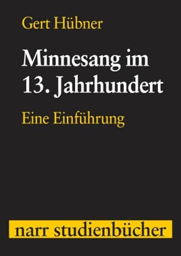 Minnesang im 13. Jahrhundert: Eine Einführung (narr studienbücher) von Narr Dr. Gunter
