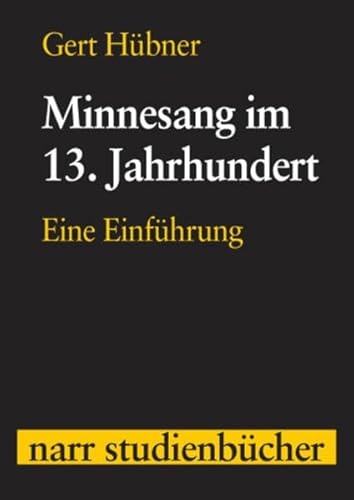 Minnesang im 13. Jahrhundert: Eine Einführung (narr studienbücher)