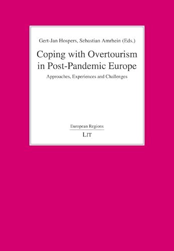 Coping with Overtourism in Post-Pandemic Europe: Approaches, Experiences and Challenges (Regionen in Europa / European Regions, 7)
