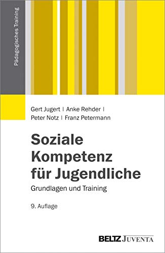 Soziale Kompetenz für Jugendliche: Grundlagen und Training (Pädagogisches Training) von Beltz