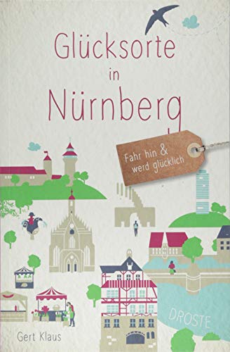 Glücksorte in Nürnberg: Fahr hin und werd glücklich