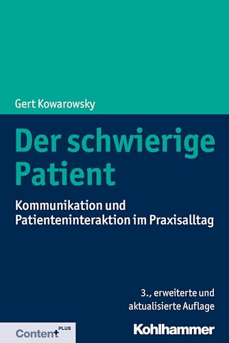 Der schwierige Patient: Kommunikation und Patienteninteraktion im Praxisalltag von Kohlhammer W.