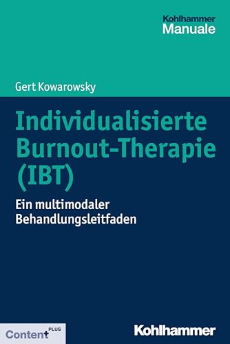 Individualisierte Burnout-Therapie (IBT): Ein multimodaler Behandlungsleitfaden