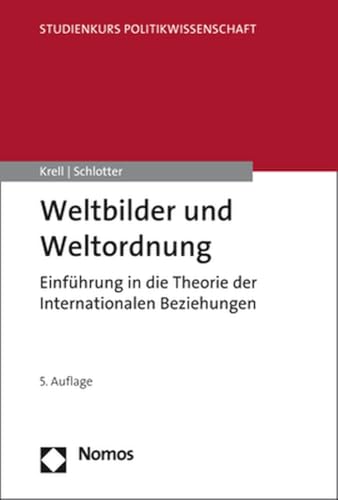 Weltbilder und Weltordnung: Einführung in die Theorie der Internationalen Beziehungen (Studienkurs Politikwissenschaft) von Nomos Verlagsges.MBH + Co