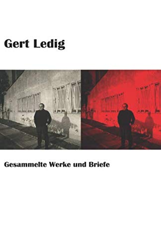 Gert Ledig: Gesammelte Werke und Briefe von Independently published