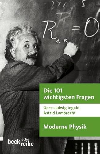 Die 101 wichtigsten Fragen - Moderne Physik (Beck'sche Reihe)