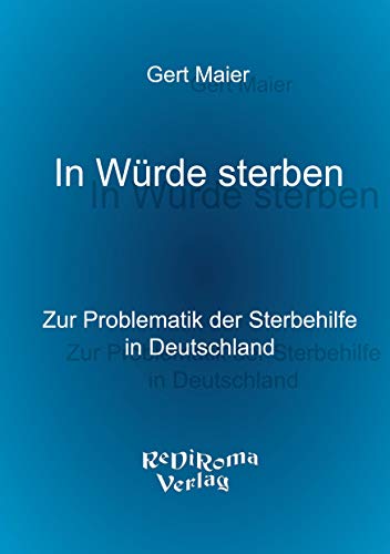 In Würde sterben: Zur Problematik der Sterbehilfe in Deutschland