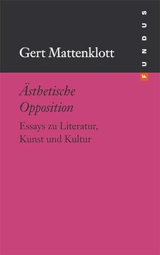 Ästhetische Opposition. Essays zu Literatur, Kunst und Kultur. FUNDUS Bd. 189 von Philo Fine Arts