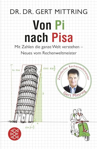 Von Pi nach Pisa: Mit Zahlen die ganze Welt verstehen - Neues vom Rechenweltmeister von FISCHERVERLAGE