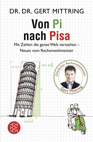 Von Pi nach Pisa: Mit Zahlen die ganze Welt verstehen - Neues vom Rechenweltmeister
