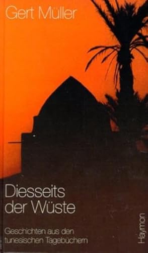 Diesseits der Wüste. Geschichten aus tunesischen Tagebüchern