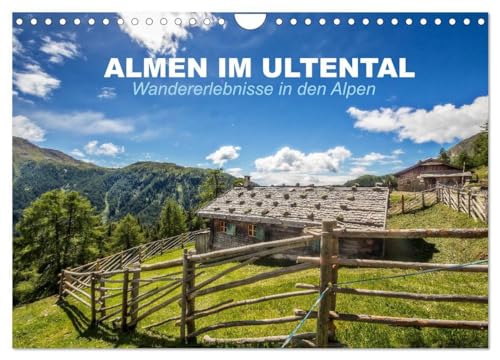 Almen im Ultental (Wandkalender 2024 DIN A4 quer), CALVENDO Monatskalender: Ein Auszug der schönsten und urigsten Almen im Ultental