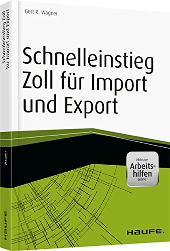 Schnelleinstieg Zoll für Import und Export - inkl. Arbeitshilfen online (Haufe Fachbuch) von Haufe Lexware