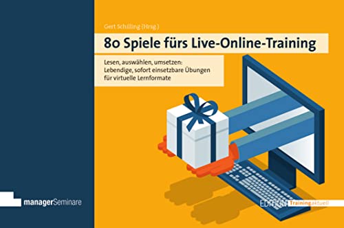 80 Spiele fürs Live-Online-Training: Von der Aktivierung bis zur Interaktion mit Tiefgang: Lebendige, sofort umsetzbare Übungen für virtuelle Lernformate (Edition Training aktuell) von managerSeminare Verl.GmbH