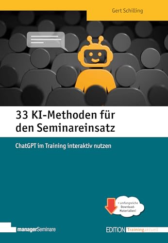 33 KI-Methoden für den Seminareinsatz. ChatGPT im Training interaktiv nutzen (Edition Training aktuell) von managerSeminare Verl.GmbH