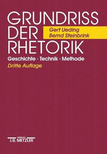 Grundriss der Rhetorik: Geschichte - Technik - Methode Grundriss der Rhetorik: Geschichte - Technik - Methode