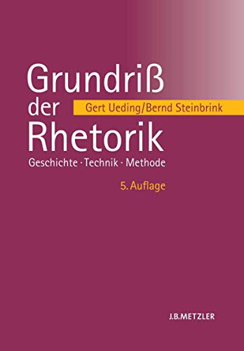Grundriß der Rhetorik: Geschichte – Technik – Methode von J.B. Metzler