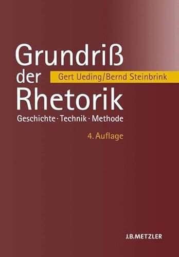 Grundriß der Rhetorik: Geschichte - Technik - Methode Grundriß der Rhetorik: Geschichte - Technik - Methode