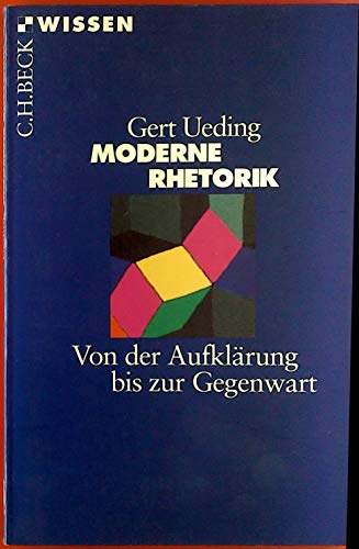 Moderne Rhetorik: Von der Aufklärung bis zur Gegenwart (Beck'sche Reihe)