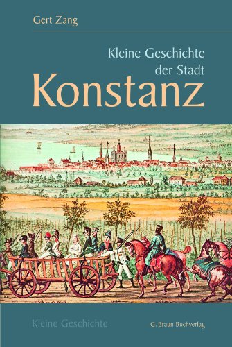Kleine Geschichte der Stadt Konstanz (Kleine Geschichte. Regionalgeschichte - fundiert und kompakt) von Braun, Karlsruhe