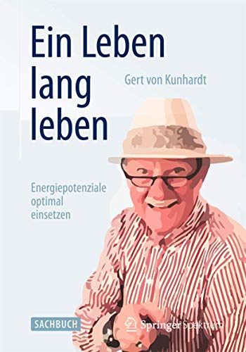 Ein Leben lang leben: Energiepotenziale optimal einsetzen von Springer Spektrum