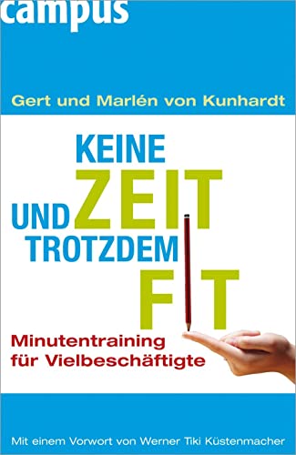 Keine Zeit und trotzdem fit: Minutentraining für Vielbeschäftigte von Campus Verlag GmbH