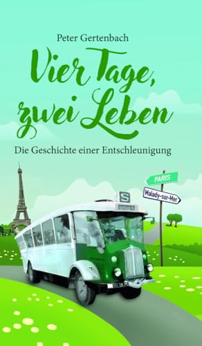 Vier Tage, zwei Leben: Die Geschichte einer Entschleunigung von Friedrich Mauke KG
