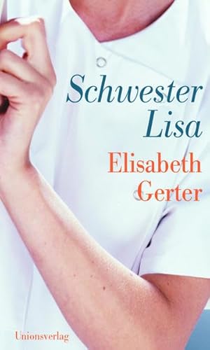 Schwester Lisa: Roman. Mit e. Nachw. v. Gustav Huonker