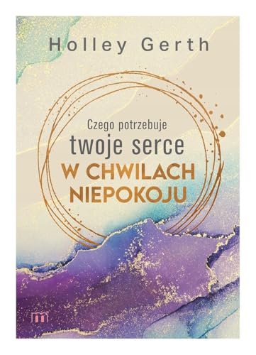 Czego potrzebuje twoje serce w chwilach niepokoju