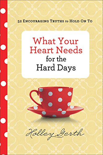 What Your Heart Needs for the Hard Days: 52 Encouraging Truths to Hold On To von Revell Gmbh